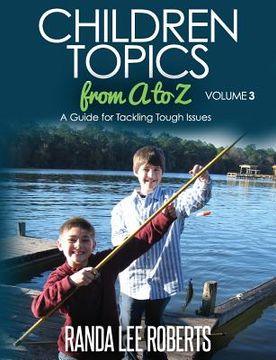 portada Children Topics from A to Z - Volume 3: A Guide for Tackling Tough Issues (en Inglés)