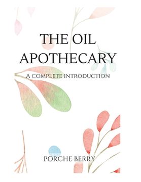 portada The Oil Apothecary: A complete introduction (in English)