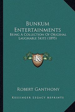 portada bunkum entertainments: being a collection of original laughable skits (1895) (in English)
