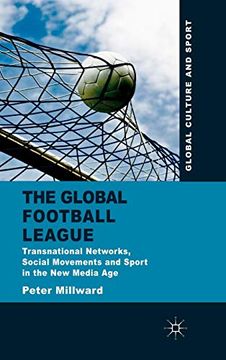 portada The Global Football League: Transnational Networks, Social Movements and Sport in the new Media age (Global Culture and Sport Series) (en Inglés)