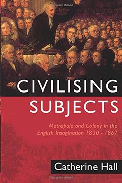 portada Civilising Subjects: Metropole and Colony in the English Imagination 1830-1867 (in English)