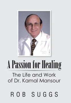 portada A Passion for Healing: The Life and Work of Dr. Kamal Mansour (in English)