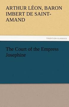 portada the court of the empress josephine (in English)