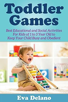 portada Toddler Games: Best Educational and Social Activities for Kids of 1 to 3 Year old to Keep Your Child Busy and Obedient (en Inglés)