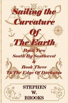 portada sailing the curvature of the earth - the series south by southwest & to the edge of darkness (en Inglés)