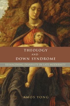 portada Theology and Down Syndrome: Reimagining Disability in Late Modernity