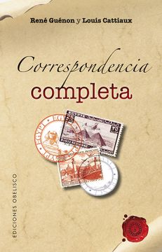 portada Correspondencia Completa Entre Louis Cattiaux y Rene Guenon (1947-1950) = Complete Correspondence Between Louis Cattiaux and Rene Guenon (1947 - 1950) (in Spanish)