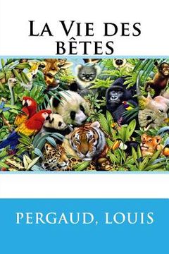 portada La Vie des bêtes (in French)