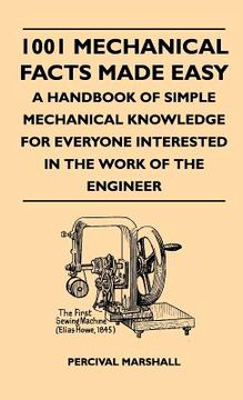 portada 1001 mechanical facts made easy - a handbook of simple mechanical knowledge for everyone interested in the work of the engineer (in English)