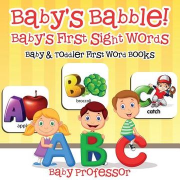 portada Baby's Babble! Baby's First Sight Words. - Baby & Toddler First Word Books (in English)