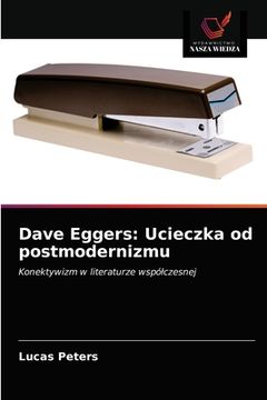 portada Dave Eggers: Ucieczka od postmodernizmu (in Polaco)
