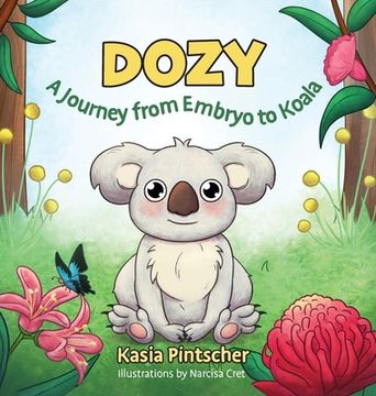 portada Dozy: A Journey from Embryo to Koala (in English)