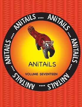 portada ANiTAiLS Volume Seventeen: Learn about the Red Panda, Big-Bellied Seahorse, Emu, Varied Thrush, Pronghorn, Smoky Jungle Frog, Black Oystercatcher (in English)