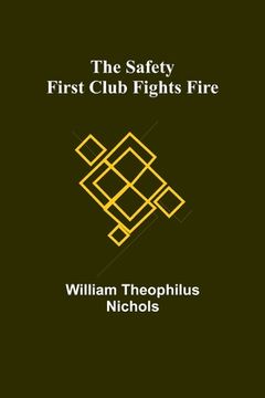 portada The Safety First Club fights fire (en Inglés)