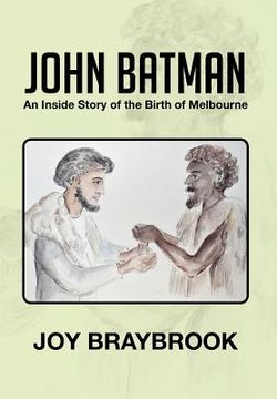 portada john batman: an inside story of the birth of melbourne (in English)
