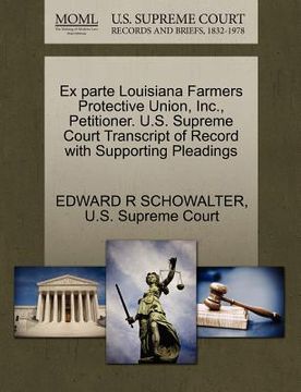 portada ex parte louisiana farmers protective union, inc., petitioner. u.s. supreme court transcript of record with supporting pleadings (en Inglés)