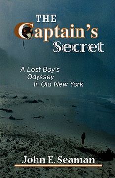 portada the captain's secret: a lost boy's odyssey in old new york (en Inglés)