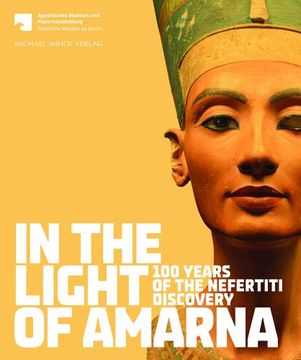 portada In the Light of Amarna: 100 Years of the Nefertiti Discovery