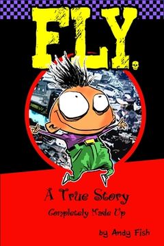 portada FLY; A True Story Completely Made Up (in English)