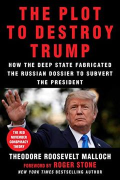 portada The Plot to Destroy Trump: How the Deep State Fabricated the Russian Dossier to Subvert the President (en Inglés)