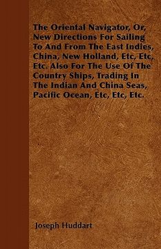portada the oriental navigator, or, new directions for sailing to and from the east indies, china, new holland, etc, etc, etc. also for the use of the country (en Inglés)