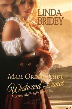 portada Mail Order Bride: Westward Dance: A Clean Historical Mail Order Bride Romance Novel (en Inglés)