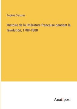 portada Histoire de la littérature française pendant la révolution, 1789-1800 (in French)