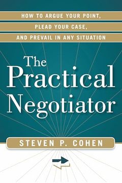portada The Practical Negotiator: How to Argue Your Point, Plead Your Case, and Prevail in Any Situation (en Inglés)