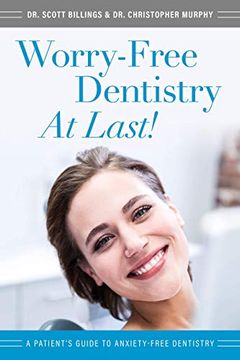 portada Worry-Free Dentistry at Last: A Patient's Guide to Anxiety-Free Dentistry (en Inglés)