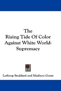 portada the rising tide of color against white world-supremacy (en Inglés)