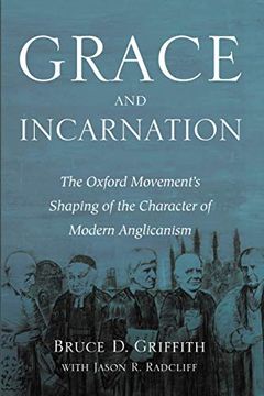 portada Grace and Incarnation: The Oxford Movement's Shaping of the Character of Modern Anglicanism (en Inglés)