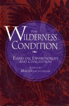 portada The Wilderness Condition: Essays on Environment and Civilization (en Inglés)