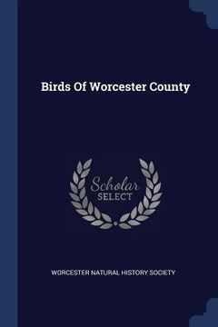 portada Birds Of Worcester County (en Inglés)