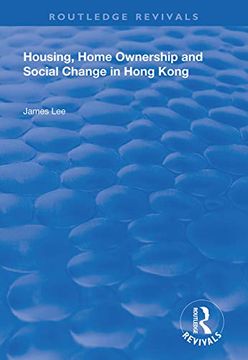 portada Housing, Home Ownership and Social Change in Hong Kong
