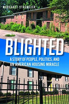 portada Blighted: A Story of People, Politics, and an American Housing Miracle (en Inglés)