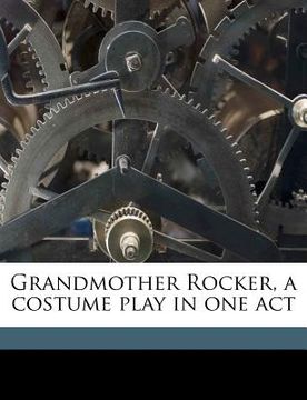 portada grandmother rocker, a costume play in one act (en Inglés)