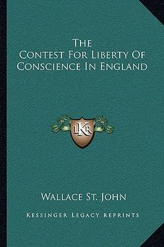 portada the contest for liberty of conscience in england (en Inglés)