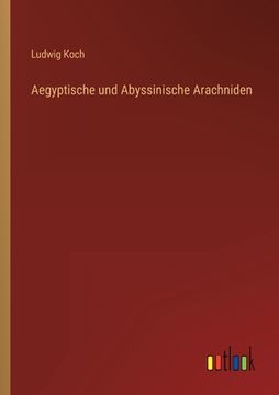 portada Aegyptische und Abyssinische Arachniden (in German)