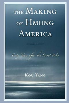 portada The Making of Hmong America: Forty Years After the Secret war (en Inglés)