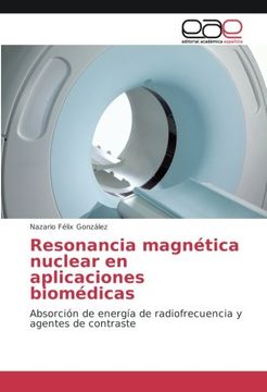 portada Resonancia Magnética Nuclear en Aplicaciones Biomédicas: Absorción de Energía de Radiofrecuencia y Agentes de Contraste (Spanish Edition)