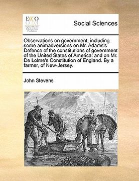 portada observations on government, including some animadversions on mr. adams's defence of the constitutions of government of the united states of america: a (en Inglés)