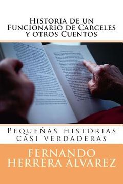 portada Historia de un Funcionario de Carceles y otros Cuentos: Pequeñas historias casi verdaderas