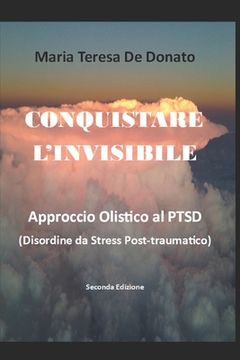 portada Conquistare l'Invisibile: Approccio Olistico al PTSD (Disordine da Stress Post-Traumatico) (en Italiano)