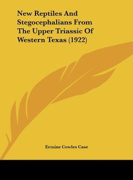 portada new reptiles and stegocephalians from the upper triassic of western texas (1922) (en Inglés)
