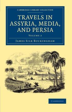 portada Travels in Assyria, Media, and Persia 2 Volume Set: Travels in Assyria, Media, and Persia - Volume 2 (Cambridge Library Collection - Travel, Middle East and Asia Minor) (en Inglés)