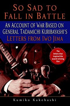 portada So sad to Fall in Battle: An Account of war Based on General Tadamichi Kuribayashi's Letters From iwo Jima (in English)