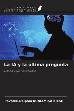portada La IA y la última pregunta. Ciencia, ética y humanidad