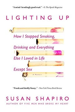 portada Lighting up: How i Stopped Smoking, Drinking and Everything Else i Loved in Life Except sex 