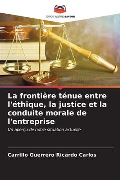 portada La frontière ténue entre l'éthique, la justice et la conduite morale de l'entreprise (in French)