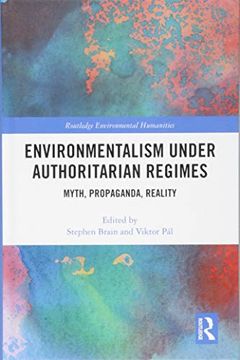 portada Environmentalism Under Authoritarian Regimes: Myth, Propaganda, Reality (Routledge Environmental Humanities) (in English)